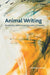 Animal Writing: Storytelling, Selfhood and the Limits of Empathy by Danielle Sands