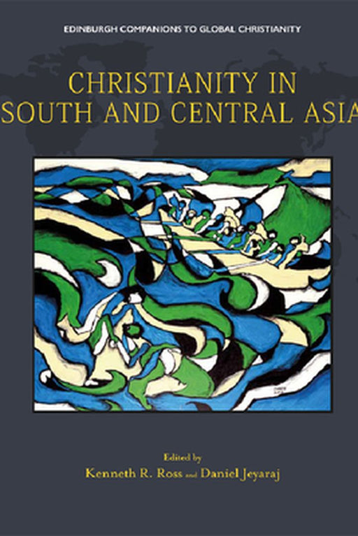 Christianity in South and Central Asia by Kenneth R. Ross
