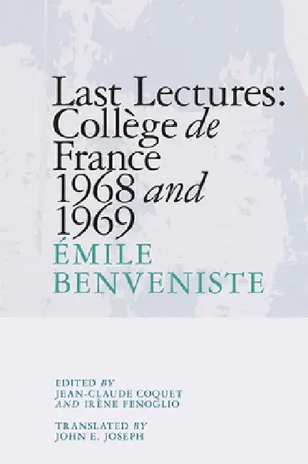 Last Lectures: Collège de France 1968 and 1969 by Émile Benveniste