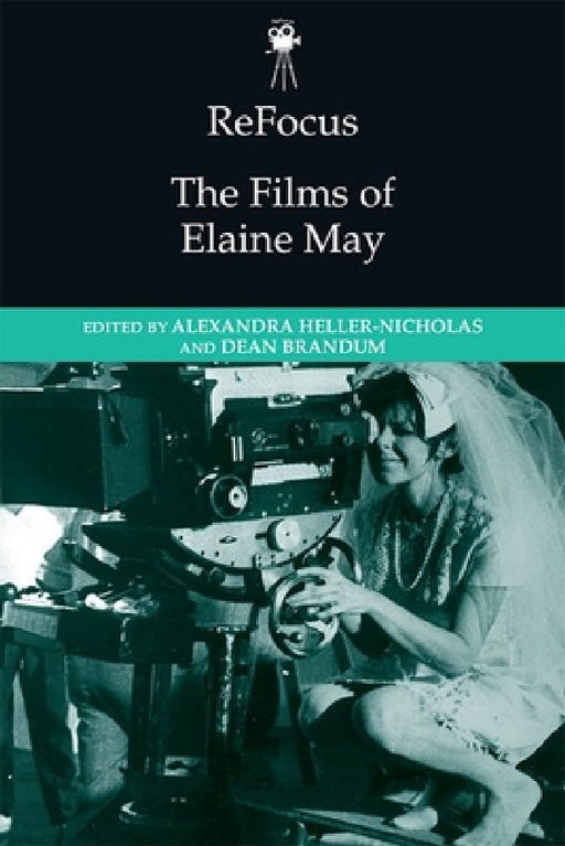 Refocus: The Films of Elaine May by Alexandra Heller-Nicholas, Dean Brandum
