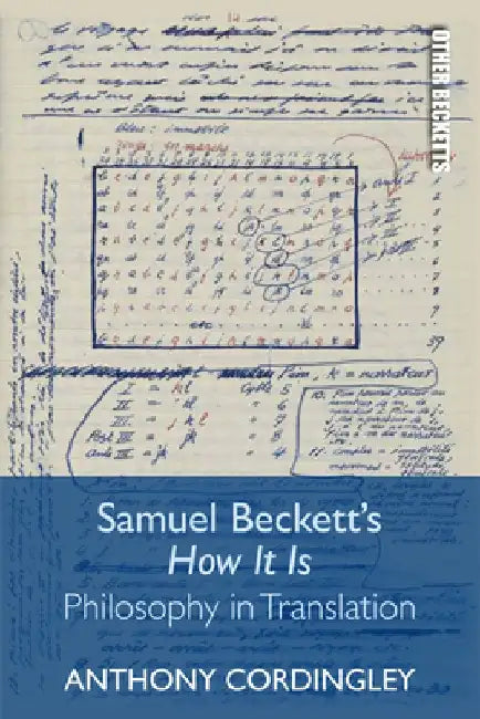 Samuel Beckett's How It Is: Philosophy in Translation by Anthony Cordingley