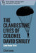 The Clandestine Lives of Colonel David Smiley: Code Name 'grin' by Clive Jones