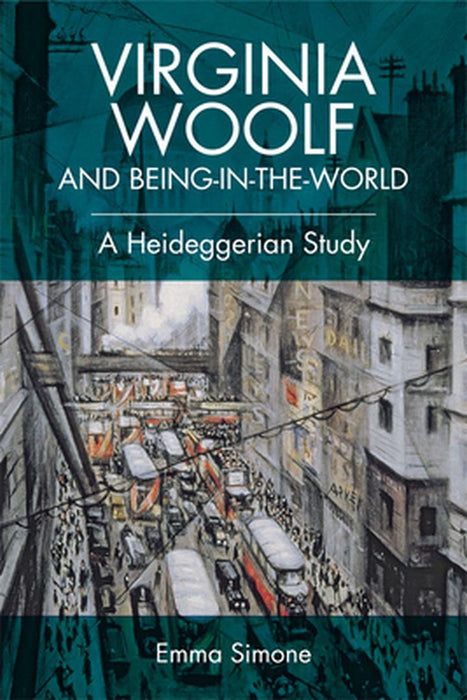 Virginia Woolf and Being-in-the-world: A Heideggerian Study by Emma Simone