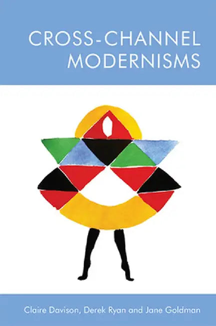 Cross-Channel Modernisms by Claire Davison