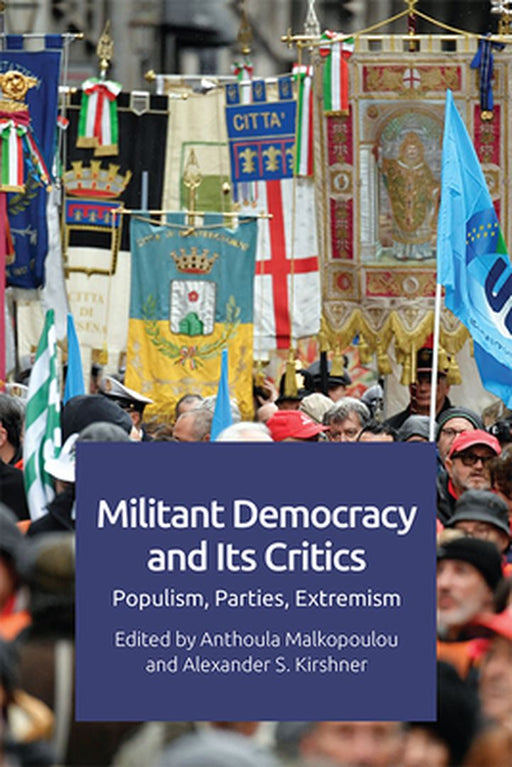 Militant Democracy and Its Critics: Populism Parties Extremism by Anthoula Malkopoulou