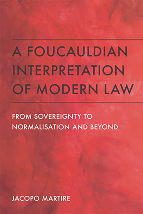 A Foucauldian Interpretation of Modern Law: From Sovereignty to Normalisation and Beyond