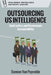 Outsourcing Us Intelligence: Contractors and Government Accountability by Damien Van Puyvelde
