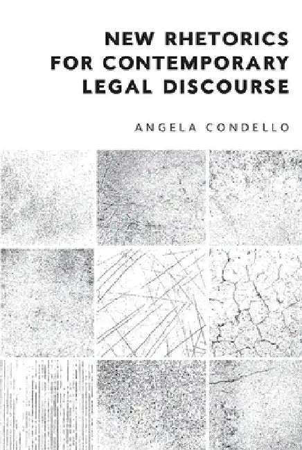 New Rhetorics for Contemporary Legal Discourse by Angela Condello