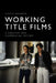 Working Title Films: A Creative and Commercial History by Nathan Townsend