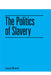 The Politics of Slavery by Laura Brace