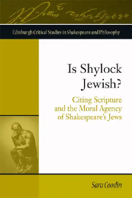 Is Shylock Jewish?: Citing Scripture and the Moral Agency of Shakespeare's Jews by Sara Coodin