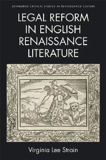 Legal Reform in English Renaissance Literature by Virginia Lee Strain