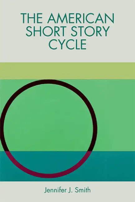 The American Short Story Cycle by Jennifer J. Smith