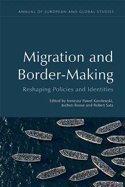 Migration and Border-Making: Reshaping Policies and Identities by Robert Sata