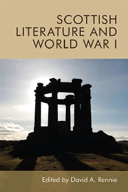 Scottish Literature and World War I by David A. Rennie