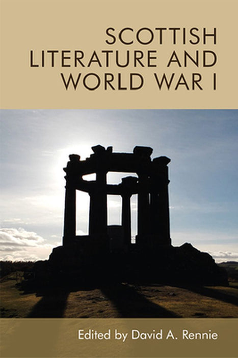 Scottish Literature and World War I by David A. Rennie