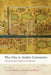 The City in Arabic Literature: Classical and Modern Perspectives by Nizar F. Hermes