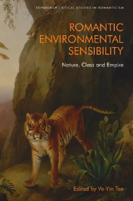 Romantic Environmental Sensibility: Nature, Class and Empire by Ve-Yin Tee