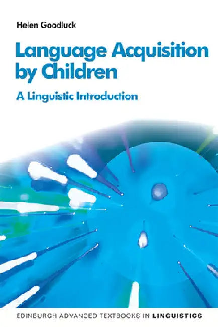 Language Acquisition by Children: A Linguistic Introduction by Helen Goodluck