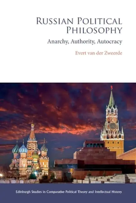 Russian Political Philosophy: Anarchy Authority Autocracy by Evert van der Zweerde