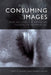 Consuming Images: Film Art and the American Television Commercial by Gary D. Rhodes