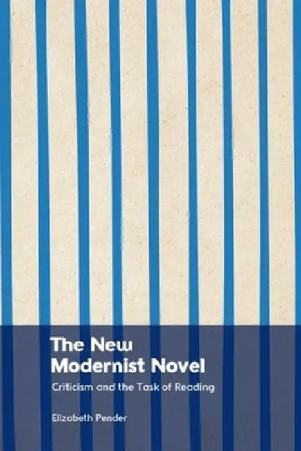 The New Modernist Novel: Literary Criticism and the Task of Reading
