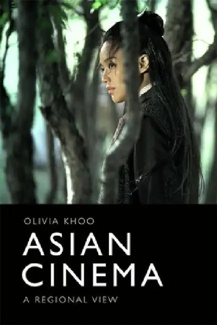 Asian Cinema: A Regional View by Khoo, Olivia