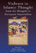 Violence in Islamic Thought from the Mongols to European Imperialism by Robert Gleave