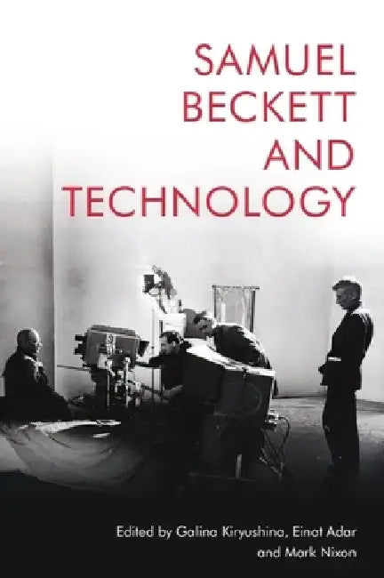 Samuel Beckett and Technology by Galina Kiryushina