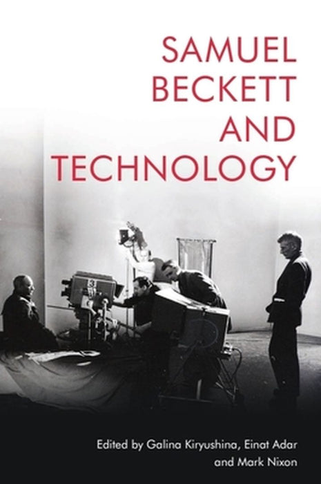 Samuel Beckett and Technology by Galina Kiryushina