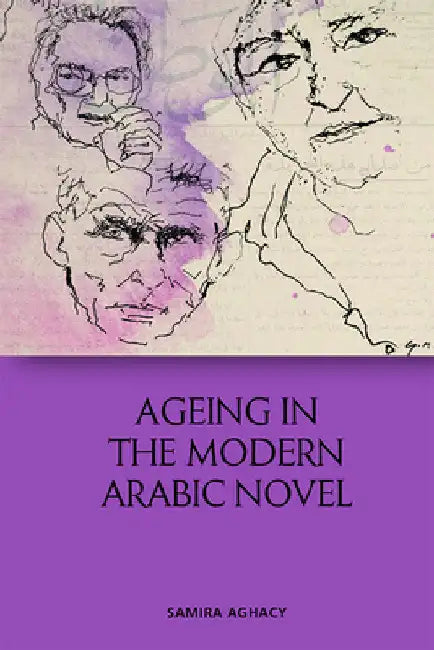 Ageing in the Modern Arabic Novel by Aghacy, Samira