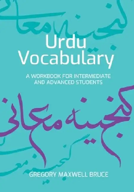 Urdu Vocabulary: A Workbook for Intermediate and Advanced Students by Gregory Maxwell Bruce