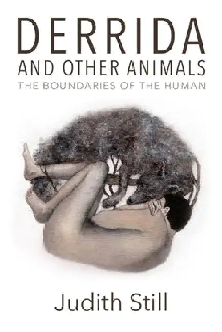 Derrida and Other Animals: The Boundaries of the Human by Judith Still