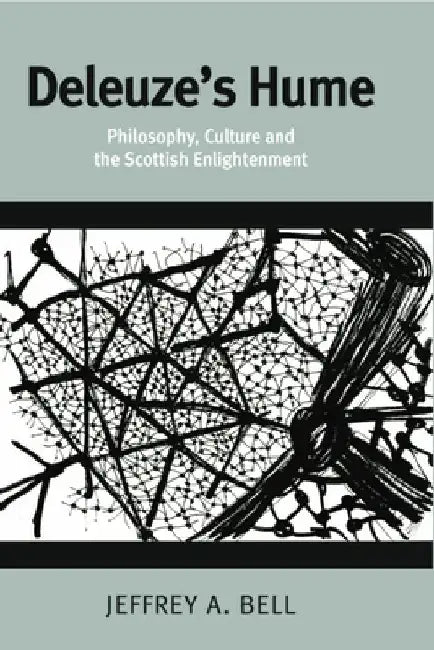 Deleuze's Hume: Philosophy, Culture and the Scottish Enlightenment by Jeffrey Bell