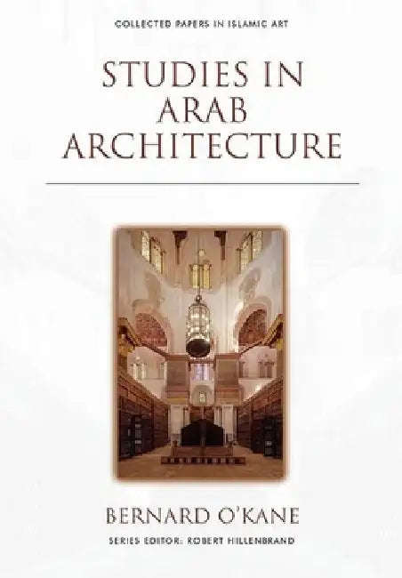 Studies in Arab Architecture by Bernard O'Kane