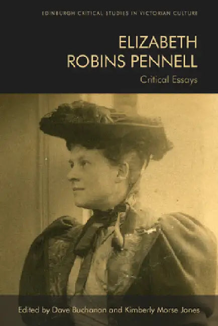 Elizabeth Robins Pennell: Critical Essays by Dave Buchanan