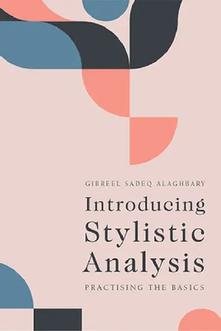 Introducing Stylistic Analysis: Practicing the Basics by Gibreel Sadeq Alaghbary