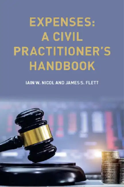 Expenses: A Civil Practitioner's Handbook by Iain W. Nicol