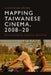 Mapping Taiwanese Cinema, 2008-20: Environments, Poetics, Practice by Christopher Brown