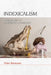 Indexicalism: The Metaphysics of Paradox by Hilan Bensusan