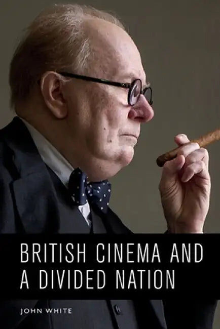 British Cinema and a Divided Nation by John White