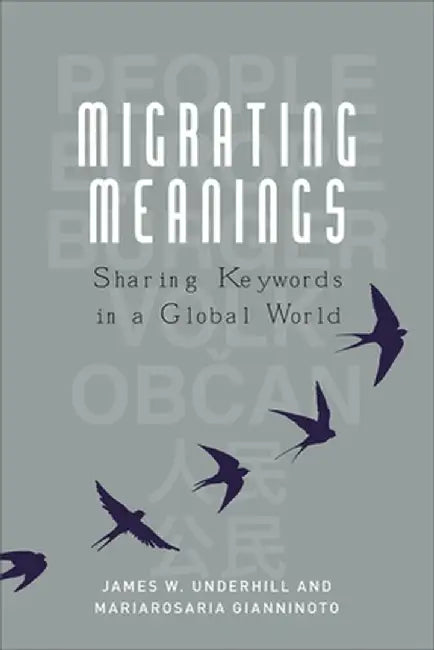 Migrating Meanings: Sharing Keywords in a Global World by James W. Underhill