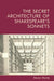 The Secret Architecture of Shakespeare's Sonnets by Steven Monte