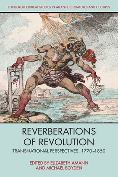 Reverberations of Revolution: Transnational Perspectives 1770-1850 by Amann, Elizabeth