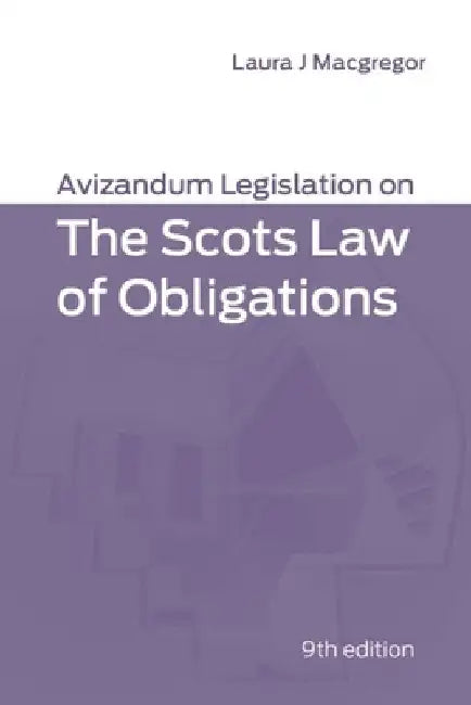 Avizandum Legislation on the Scots Law of Obligations by Laura J. MacGregor