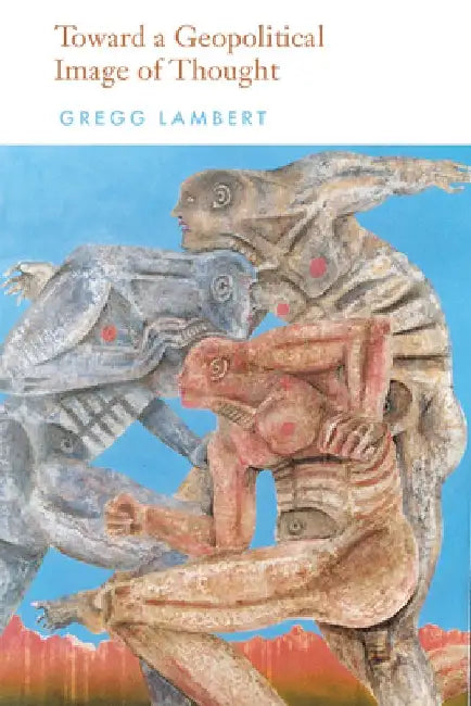 Toward a Geopolitical Image of Thought by Gregg Lambert