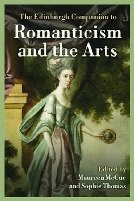 The Edinburgh Companion to Romanticism and the Arts by Maureen McCue