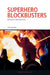Superhero Blockbusters: Seriality and Politics by Felix Brinker