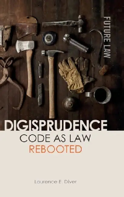 Digisprudence: Code as Law Rebooted by Laurence Diver
