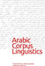 Arabic Corpus Linguistics by Tony McEnery